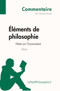 Produktbild: &Eacute;l&eacute;ments de philosophie d'Alain - Note sur l'inconscient (Commentaire)