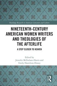 Produktbild: Nineteenth-Century American Women Writers and Theologies of the Afterlife