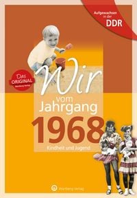 Produktbild: Aufgewachsen in der DDR - Wir vom Jahrgang 1968 - Kindheit und Jugend
