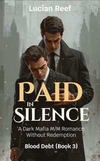 Produktbild: Paid In Silence: A Dark Mafia M/M Romance Without Redemption (Blood Debt, #3)