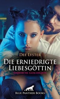 Produktbild: Die erniedrigte Liebesg&ouml;ttin | Erotische Geschichte