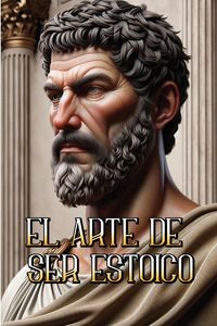 Produktbild: El Arte De Ser Estoico