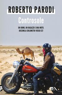 Produktbild: Controsole. Un uomo, un ragazzo e una moto diecimila chilometri verso est