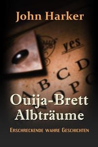 Produktbild: Ouija-Brett Albtr&auml;ume: Erschreckende wahre Geschichten