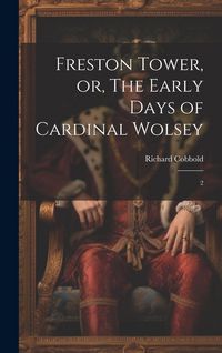 Produktbild: Freston Tower, or, The Early Days of Cardinal Wolsey: 2