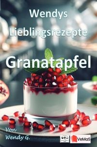 Produktbild: Wendys Lieblingsrezepte - Granatapfel