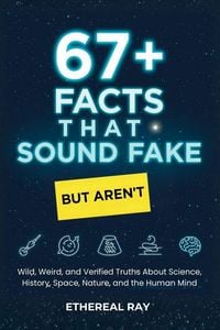 Produktbild: 67+ Facts That Sound Fake (But Aren't)