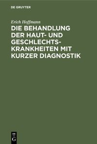 Produktbild: Die Behandlung der Haut- und Geschlechtskrankheiten mit kurzer Diagnostik