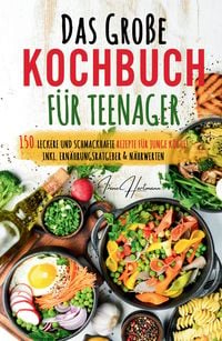 Produktbild: Kochspa&szlig; f&uuml;r Teenager: Erobert die K&uuml;che! Das ultimative Anf&auml;nger-Kochbuch f&uuml;r Teenager!