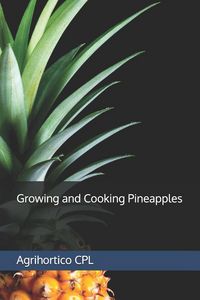 Produktbild: Growing and Cooking Pineapples