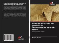 Produktbild: Pratiche industriali nel processo di imbozzimatura dei filati tessili