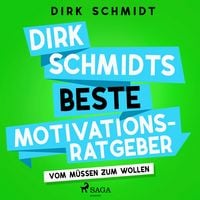 Produktbild: Dirk Schmidts beste Motivationsratgeber - Vom M&uuml;ssen zum Wollen