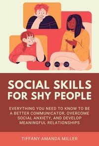 Produktbild: Social Skills for Shy People: Everything You Need to Know to Be a Better Communicator, Overcome Social Anxiety, and Develop Meaningful Relationships