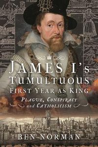 Produktbild: Norman, B: James I's Tumultuous First Year as King