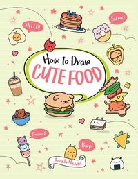 Bild vom Artikel How to Draw Cute Food: Volume 3 vom Autor Angela Nguyen