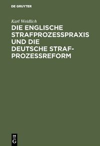 Produktbild: Die englische Strafproze&szlig;praxis und die deutsche Strafproze&szlig;reform
