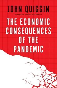 Produktbild: Quiggin, J: The Economic Consequences of the Pandemic