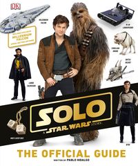 Produktbild: Hidalgo, P: Solo: A Star Wars Story The Official Guide