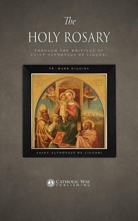 Produktbild: The Holy Rosary through the Writings of Saint Alphonsus de Liguori