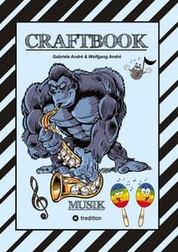 Produktbild: CRAFTBOOK - LUSTIGE AUSMALMOTIVE - INSTRUMENTE - MUSIKER - BAND - KNIFFLIGE R&Auml;TSEL - S&Auml;NGER - TOLLE AUFGABEN - WISSENSWERTES - WITZIGE TIERE