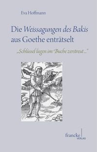 Produktbild: Die Weissagungen des Bakis aus Goethe entr&auml;tselt