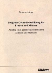 Produktbild: Integrale Gesundheitsbildung f&uuml;r Frauen und M&auml;nner