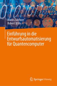 Bild vom Artikel Einführung in die Entwurfsautomatisierung für Quantencomputer vom Autor Alwin Zulehner