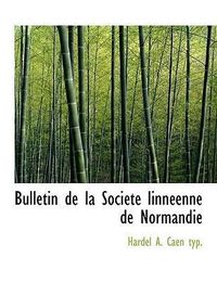 Produktbild: Caen, H: Bulletin de la Soci&eacute;t&eacute; linn&eacute;enne de Normandie