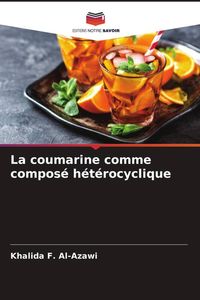 Produktbild: La coumarine comme compos&eacute; h&eacute;t&eacute;rocyclique