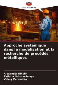 Produktbild: Approche syst&eacute;mique dans la mod&eacute;lisation et la recherche de proc&eacute;d&eacute;s m&eacute;talliques
