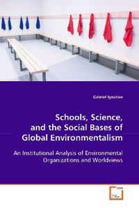 Produktbild: Ignatow, G: Schools, Science, and the Social Bases of Global