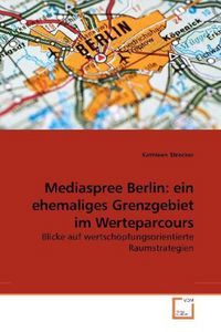 Produktbild: Strecker, K: Mediaspree Berlin: ein ehemaliges Grenzgebiet i