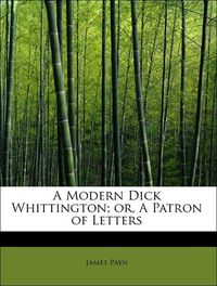 Produktbild: Payn, J: Modern Dick Whittington; or, A Patron of Letters