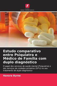 Produktbild: Estudo comparativo entre Psiquiatra e M&eacute;dico de Fam&iacute;lia com duplo diagn&oacute;stico