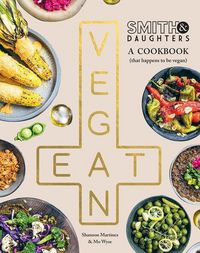 Produktbild: Smith & Daughters: A Cookbook (That Happens to Be Vegan)