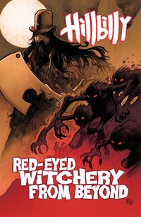 Produktbild: Hillbilly Volume 4: Red-Eyed Witchery From Beyond