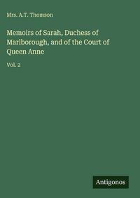Produktbild: Memoirs of Sarah, Duchess of Marlborough, and of the Court of Queen Anne