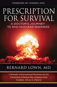 Bild vom Artikel Prescription for Survival: A Doctor's Journey to End Nuclear Madness vom Autor Bernard Lown