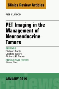 Produktbild: PET Imaging in the Management of Neuroendocrine Tumors, An Issue of PET Clinics
