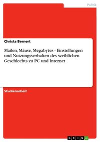 Produktbild: Mailen, M&auml;use, Megabytes - Einstellungen und Nutzungsverhalten des weiblichen Geschlechts zu PC und Internet