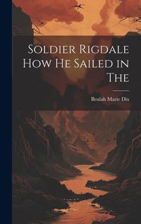 Produktbild: Soldier Rigdale how he Sailed in The