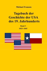 Produktbild: Tagebuch der Geschichte der USA des 19. Jahrhunderts, Band 3 1825-1845