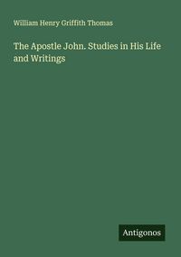 Produktbild: The Apostle John. Studies in His Life and Writings