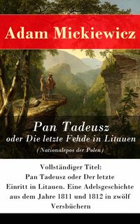 Produktbild: Pan Tadeusz oder Die letzte Fehde in Litauen (Nationalepos der Polen)