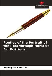 Produktbild: Poetics of the Portrait of the Poet through Horace's Art Po&egrave;tique
