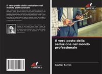 Produktbild: Il vero posto della seduzione nel mondo professionale
