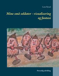 Produktbild: Mine sm&aring; soldater - visualisering og fantasi
