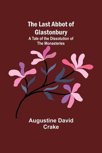 Produktbild: The Last Abbot of Glastonbury
