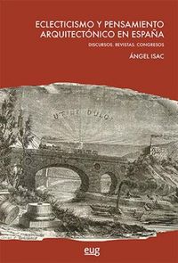 Produktbild: Eclecticismo y pensamiento arquitect&oacute;nico en Espa&ntilde;a : discursos, revistas, congresos