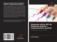 Produktbild: U&iquest;ywanie pilota Wii do &iquest;ledzenia palc&oacute;w i rozpoznawania gest&oacute;w
